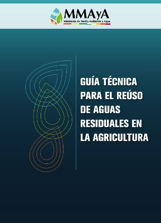 Guía Técnica para el Reúso de Aguas Residuales en la Agricultura