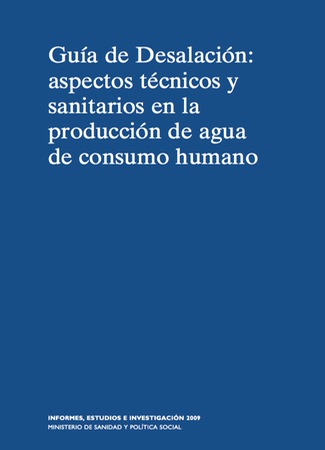 Guía de Desalación: aspectos técnicos y sanitarios en la producción de agua de consumo humano