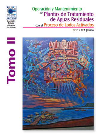 Operación y Mantenimiento de Plantas de Tratamiento de Aguas Residuales con el Proceso de Lodos Activados TOMO II