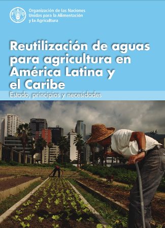 Reutilización de aguas para agricultura en América Latina y el Caribe