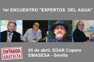 Asiste de forma gratuita al "1er Encuentro de Expertos del Agua" organizado por AGUASRESIDUALES.INFO en Sevilla