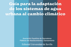 AEOPAS y la Editorial Universidad de Sevilla publican el Resumen de la Gu&iacute;a para adaptar el ciclo urbano del agua al cambio clim&aacute;tico