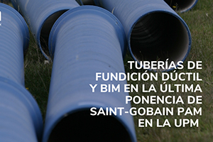 Tuberías de fundición dúctil y BIM en la última ponencia de Saint-Gobain PAM en la UPM