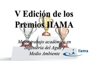 El IIAMA convoca la V Ed. de sus Premios al mejor Trabajo Académico en el ámbito de la Ingeniería del Agua