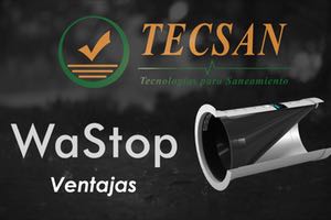 ¿Cuáles son las  ventajas de utilizar la WaStop de Tecsan?