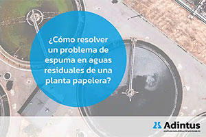 ¿Cómo resolver un problema de espuma en aguas residuales de una planta papelera?