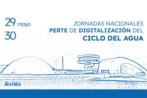 Más de 500 expertos nacionales en la Gestión Digital del Agua se reúnen en Avilés durante dos días para analizar los PERTE