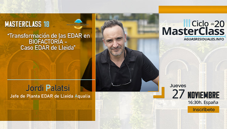 ¡Inscríbete ya! en la MasterClass 18 "Transformación de las EDAR en BIOFACTORÍA - Caso EDAR de Lleida"