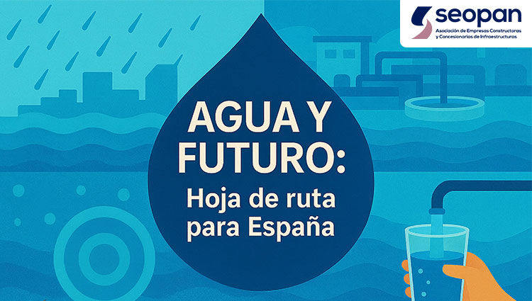 Hacer frente a las sequías e inundaciones en España requiere 104.000M€ en los próximos 10 años, según SEOPAN