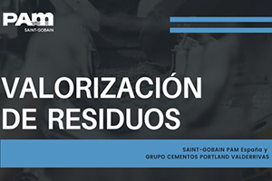 SAINT-GOBAIN PAM España y GRUPO CEMENTOS PORTLAND VALDERRIVAS, un objetivo común: La valorización de residuos