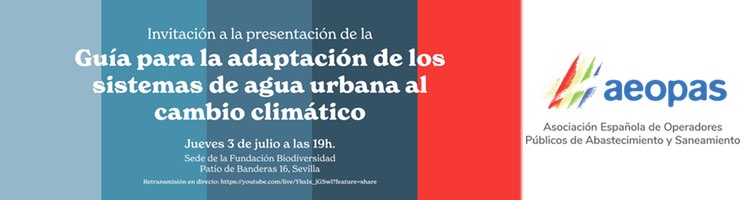 Sevilla acogerá la presentación de la “Guía para la adaptación de los sistemas de agua urbana al cambio climático”