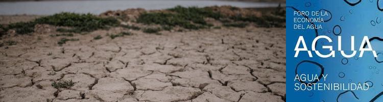 El Foro de la Economía del Agua pide a la CE que publique sin demora la Iniciativa sobre "Resiliencia del Agua"
