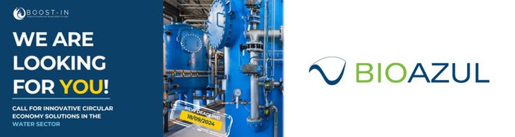 ¡Aún estás a tiempo de participar! BIOAZUL Amplía la Fecha Límite de la Convocatoria BOOST-IN para Soluciones de Economía Circular en el Agua