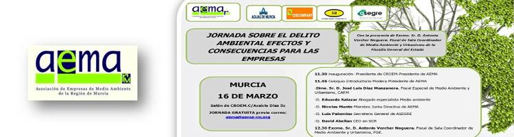 AEMA-rm organiza en Murcia una "Jornada sobre el Delito Ambiental; efectos y consecuencias para las empresas"