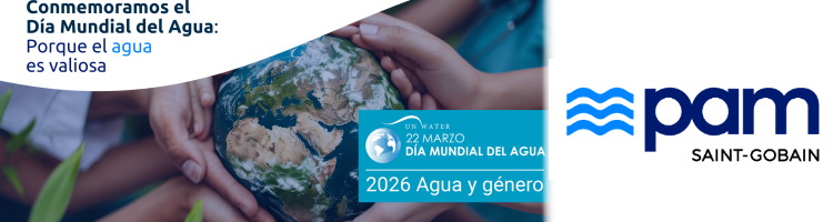 DMA 2026: SAINT-GOBAIN PAM conmemora el d&iacute;a mundial del agua, porque el agua es valiosa