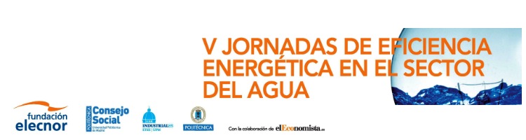 La Universidad Politécnica de Madrid organiza las "V Jornadas de Eficiencia Energética en el Sector del Agua"