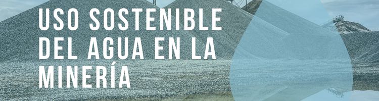 La minería en España, comprometida con el uso sostenible del agua
