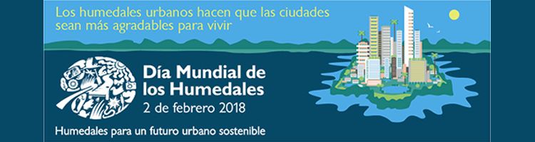 02 de febrero de 2018, Día Mundial de los Humedales