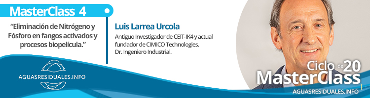 "Eliminación de Nitrógeno y Fósforo en fangos activados y procesos biopelícula" temática de la 4a MasterClass impartida por Luis Larrea