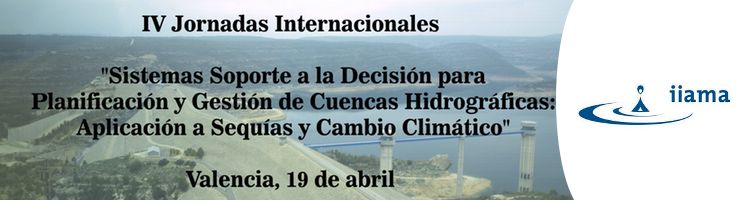 El IIAMA organiza unas jornadas internacionales sobre el uso de los (SSD) en la Planificación y Gestión de Cuencas Hidrográficas