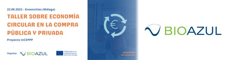 Bioazul organiza un "Taller InCEPPP: Sobre la Economía Circular en la Compra Pública y Privada"