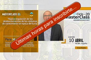 Últimas horas para la MasterClass 05 "Nueva regulación de los desbordamientos de los sistemas de saneamiento en época de lluvia"