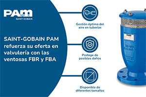 Saint-Gobain PAM refuerza su oferta en valvulería con las ventosas FBR y FBA