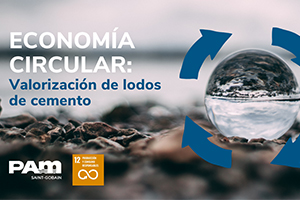 Economía circular en Saint-Gobain PAM: La valorización de lodos de cemento