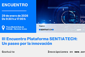 III Encuentro Plataforma SENTIATECH: Un paseo por la innovación