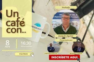 Últimas horas para inscribirte a ¡Nos tomamos un Café con... Joaquín Aguilar! jueves 08 a las 16:30 horas