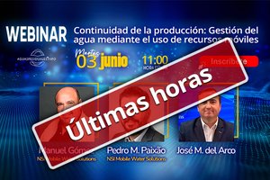 Últimas horas para la Webinar sobre "Continuidad de la producción: Gestión del agua mediante el uso de recursos móviles"