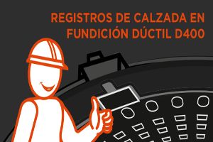 Manual de instalación - Registros de calzada en fundición dúctil D400