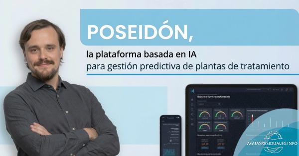 Poseid&oacute;n 3.0: La Plataforma basada en IA para gesti&oacute;n predictiva de plantas de tratamiento